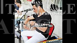 Gökhan Çeti̇n - Bak Gi̇tti̇ Elleri̇n Oldu2018| [Yepyeni̇ Bomba Parça]