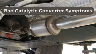 Top 10 Symptoms of Bad Catalytic Converter