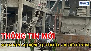 Vụ tai nạn lao động tại Yên Bái, 7 người tử vong