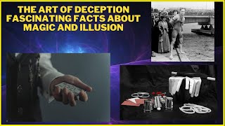 The art of deception Fascinating facts about magic and illusion