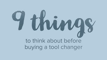 9 things to think about before buying a Tool changer