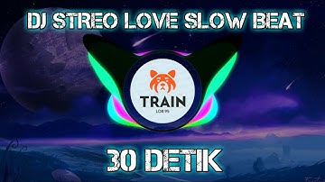 DJ STEREO LOVE SLOW BEAT 2021 VIRAL TIKTOK 30 DETIK