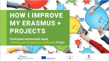 HOW I IMPROVE MY ERASMUS+ PROJECTS -  Participant testimonials on TCAs
