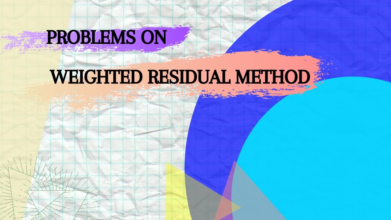 Introduction to Finite Element Analysis (FEA)- Part 3 - Problem solving by Weighted Residual Method