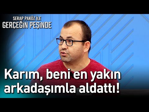 Karım, Beni En Yakın Arkadaşımla Aldattı! - Gerçeğin Peşinde