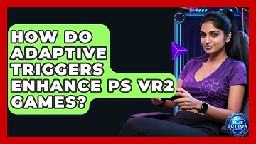 How Do Adaptive Triggers Enhance PS VR2 Games? - Blue Button Gaming