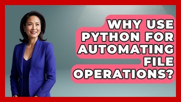 Why Use Python For Automating File Operations? - Python Code School