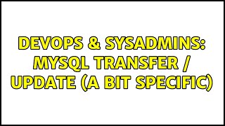 DevOps & SysAdmins: MySql transfer / update (a bit specific)