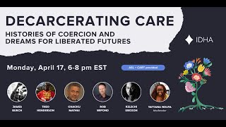 Decarcerating Care Histories of Coercion and Dreams for Liberated Futures