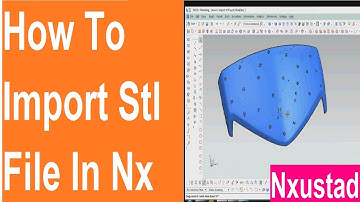 How to import stl file in NX | Nxustad