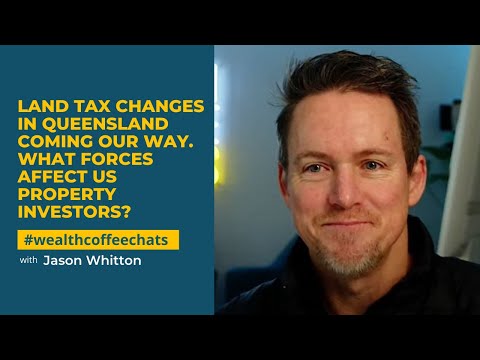 Land Tax Changes in Queensland Coming Our Way. What Forces Affect Us Property Investors?