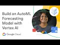 How to build forecasting models with Vertex AI