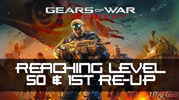 Gears of War Judgment - Reaching Level 50 & 1st Re-Up w/MrVuezz