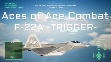 SERIES FINALE | Aces of Ace Combat Ep.78: F-22A -TRIGGER- | Ace Combat 7 Multiplayer