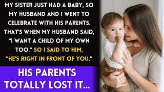 My sister just had a baby - I went to celebrate with my husband | Who said: "I want my child too"