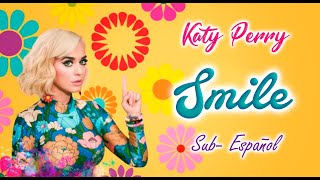 Katy Perry - Smile (SUB ESPAÑOL) Video Lyrics