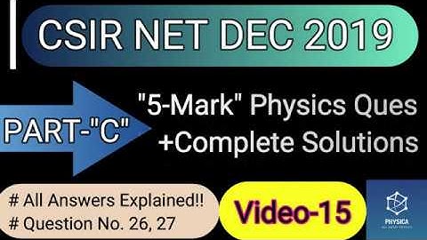 15.CSIR NET DEC 2019 Solutions| 5-Marks Physics Solutions| PART-C |Ques-26,27| NTA Exam