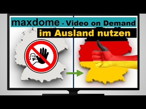 Maxdome - Video on Demand im Ausland nutzen - so gehts!