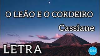 O LEÃO E O CORDEIRO com letra | CASSIANE