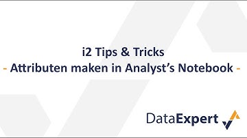 i2 Tips & Tricks video: Attributen maken in i2 Analyst