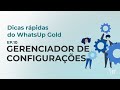 Ep10. Gerenciador de Configuração - Dicas rápidas do WhatsUp Gold
