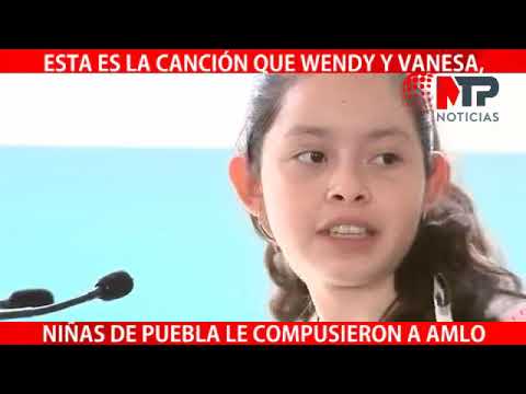 Esta es la canción que Wendy y Vanesa, niñas de Puebla le compusieron a AMLO