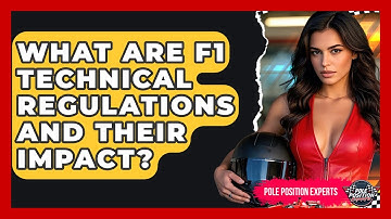 What Are F1 Technical Regulations And Their Impact? - Pole Position Experts
