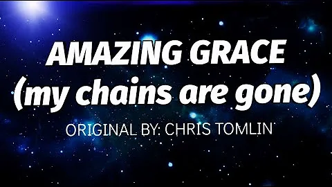 AMAZING GRACE (my chains are gone) with lyrics cov...