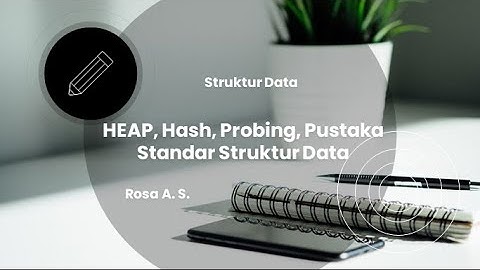Mata Kuliah Struktur Data - Pengenalan Heap, Hash, Probing, dan Pustaka Standar Struktur Data