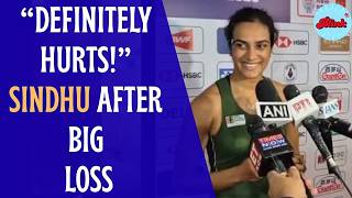 “Definitely Hurts”: PV Sindhu Reacts After Loss to China’s Wang Zhiyi at BWF World Championships ...