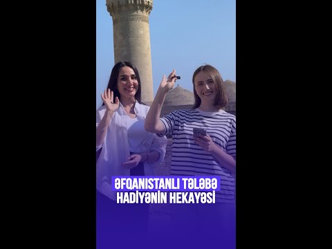 Əfqanıstanlı tələbə Hadiyənin hekayəsi