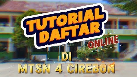 TUTORIAL DAFTAR ONLINE PPDB MTSN 4 CIREBON 2025