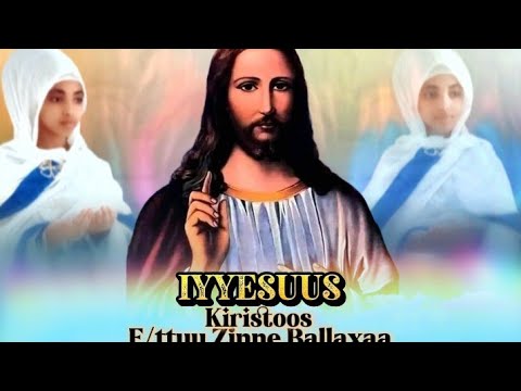 Iyyesuus Kiristoos F Ttuu Zinne Ballaxaa Faarfaanna Afaan Oromo Ortoodoksii Tawaahidoo