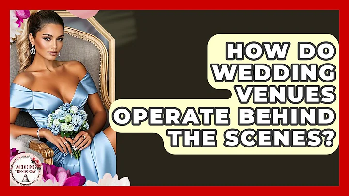 How Do Wedding Venues Operate Behind The Scenes? - Wedding Trends Now