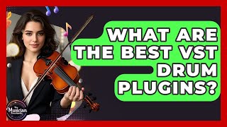 What Are The Best Vst Drum Plugins? - The Musician Encyclopedia