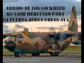 Arribo de los Lockheed KC-130H Hércules de la FAU