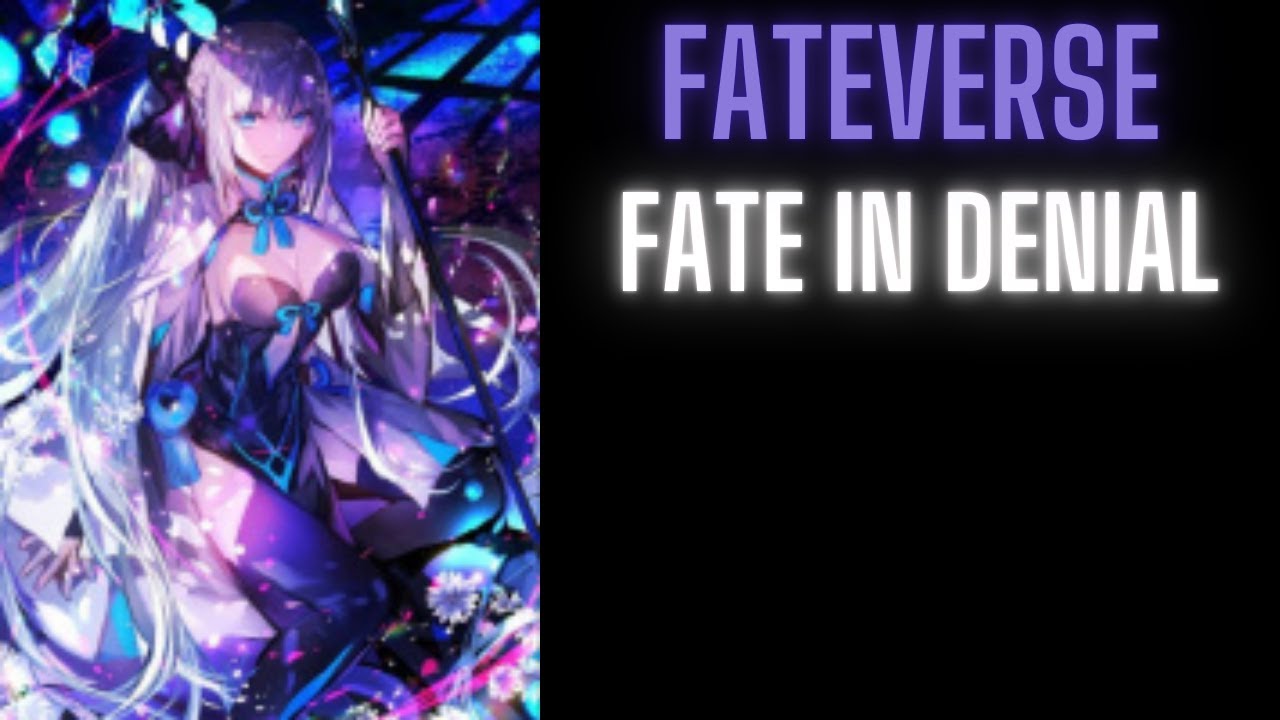 Fate in Denial | Part 1