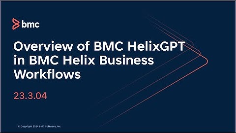 Overview of BMC HelixGPT in BMC Helix Business Workflows 23.3.04