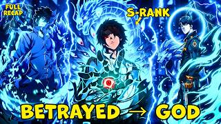 BETRAYED by Fate, He's Reborn to Unlock LEGENDARY S-Rank System & Become GOD! - Manhwa Recap