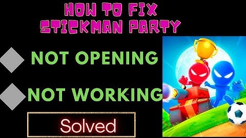 How To Fix Stickman Party App Not Working | Stickman Party Not Open Problem | FING 24