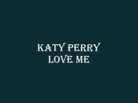 Katy Perry Love Me Lyrics