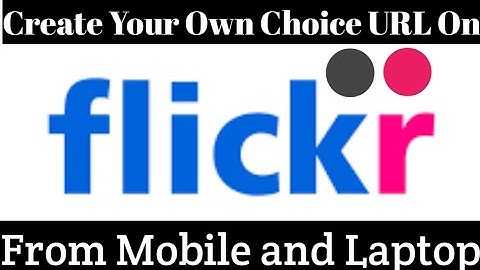 Create Your Own Flicker URL - Simple and Easy To Remember