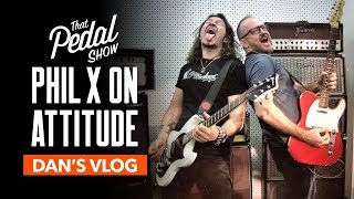 Phil X On Playing With Attitude - Dan's Vlog: That Pedal Show [Interview]