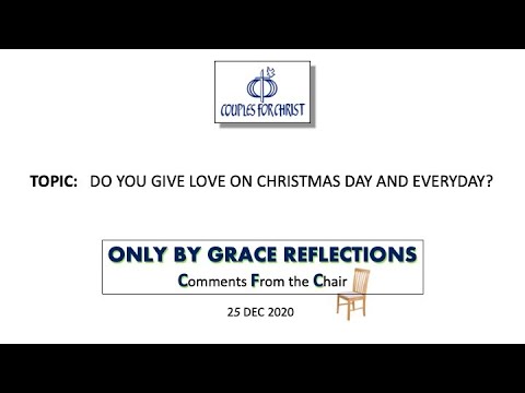 ONLY BY GRACE REFLECTIONS - Comments From the Chair 25 December 2020