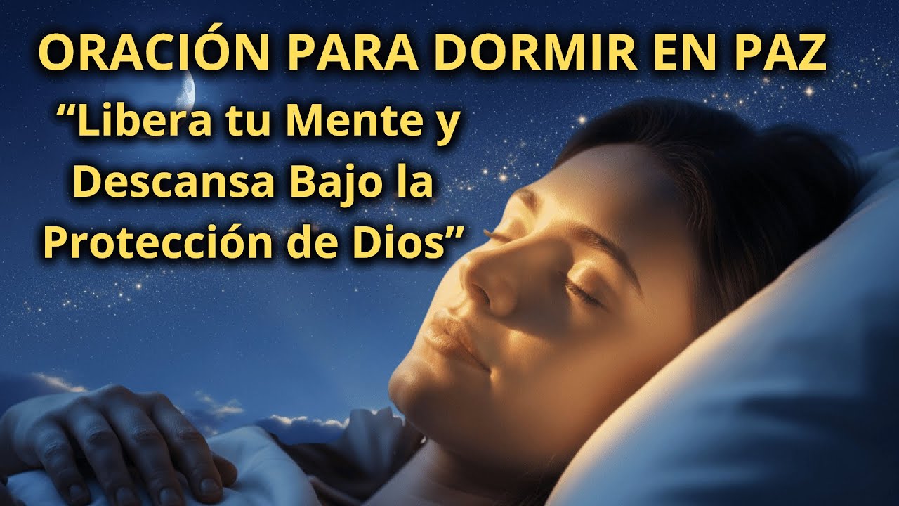ORACIÓN PARA DORMIR EN PAZ – Libera tu Mente y Descansa Bajo la ...