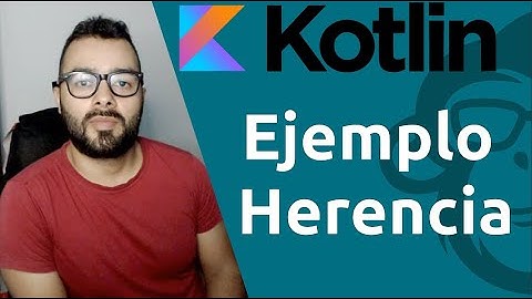 21. ✋ Ejemplo Herencia en  👉 KOTLIN 👈