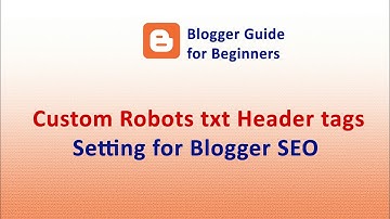 Blogger SEO - Custom Robots txt Header tags Setting for Blogger/BlogSpot