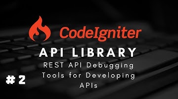 #2 CodeIgniter 3.x Restful API Library - REST API Debugging Tools for Developing APIs