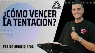 ¿Cómo vencer la Tentación? - Pastor Alberto Ares - Centro Evangélico Vida Nueva - Predicación