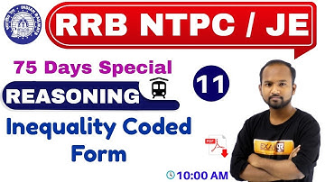 Class -11 || RRB NTPC 75 Days Special /JE || REASONING || by Pulkit Sir || Inequality Coded  Form